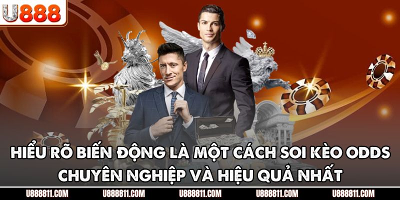 Cách Soi Kèo Odds U888 - Nâng Tầm Kỹ Năng Đánh Giá Cược 4 Hiểu rõ biến động là một cách soi kèo odds chuyên nghiệp và hiệu quả nhất